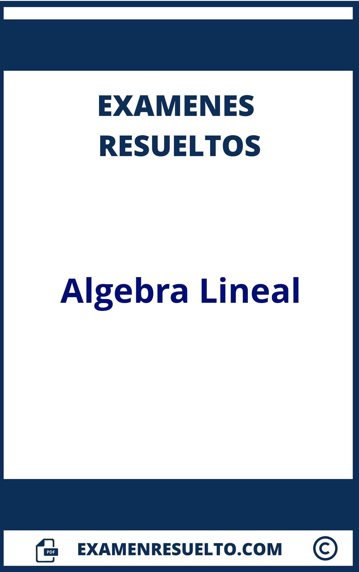 Examen Algebra Lineal Resuelto