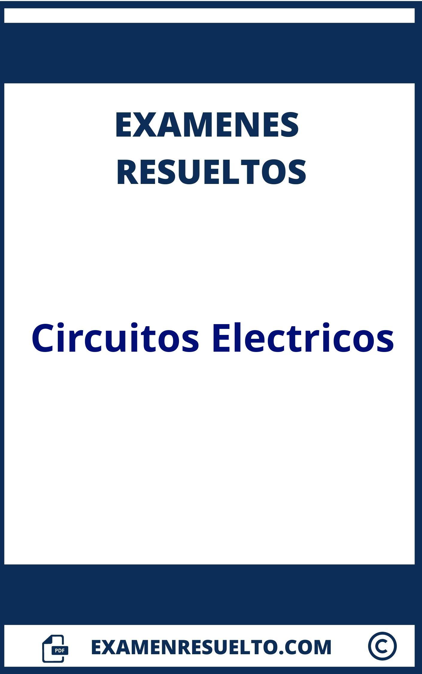 Examen Circuitos Electricos Resuelto