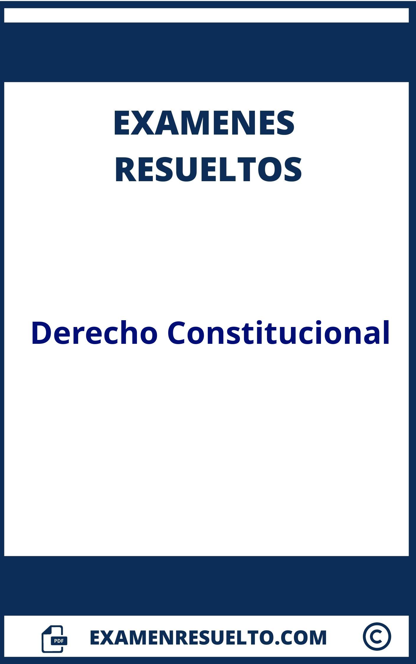 Examen Derecho Constitucional Resuelto