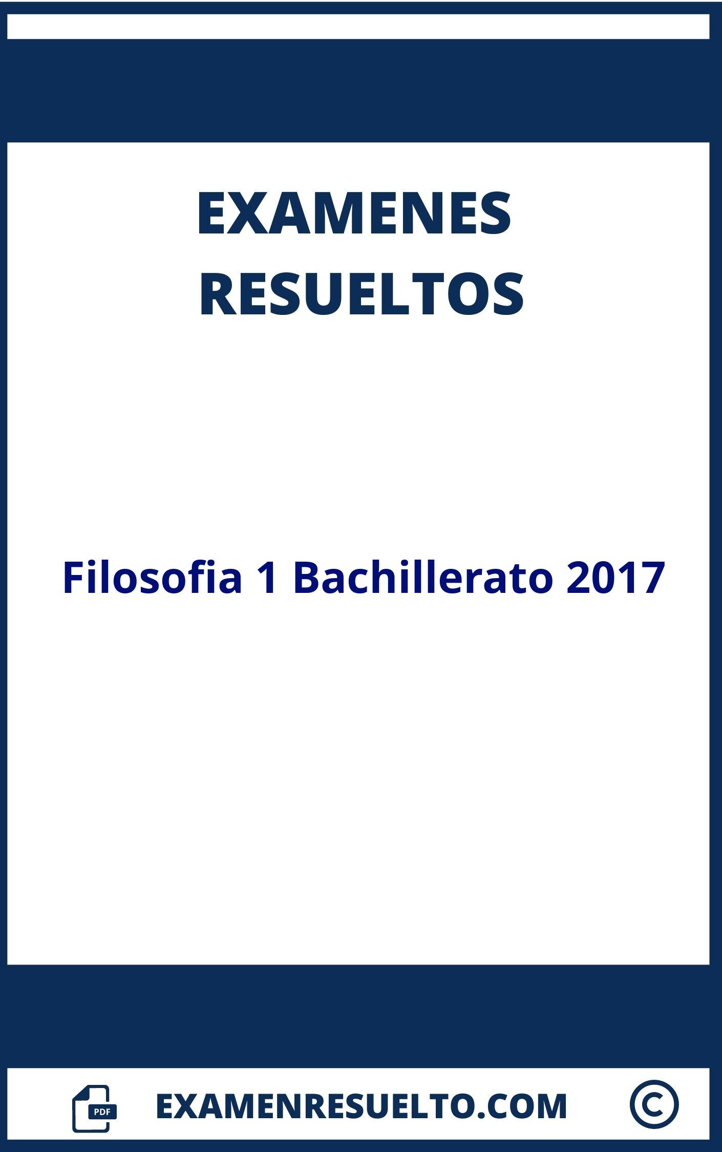 Examen Filosofia 1 Bachillerato 2017 Resuelto