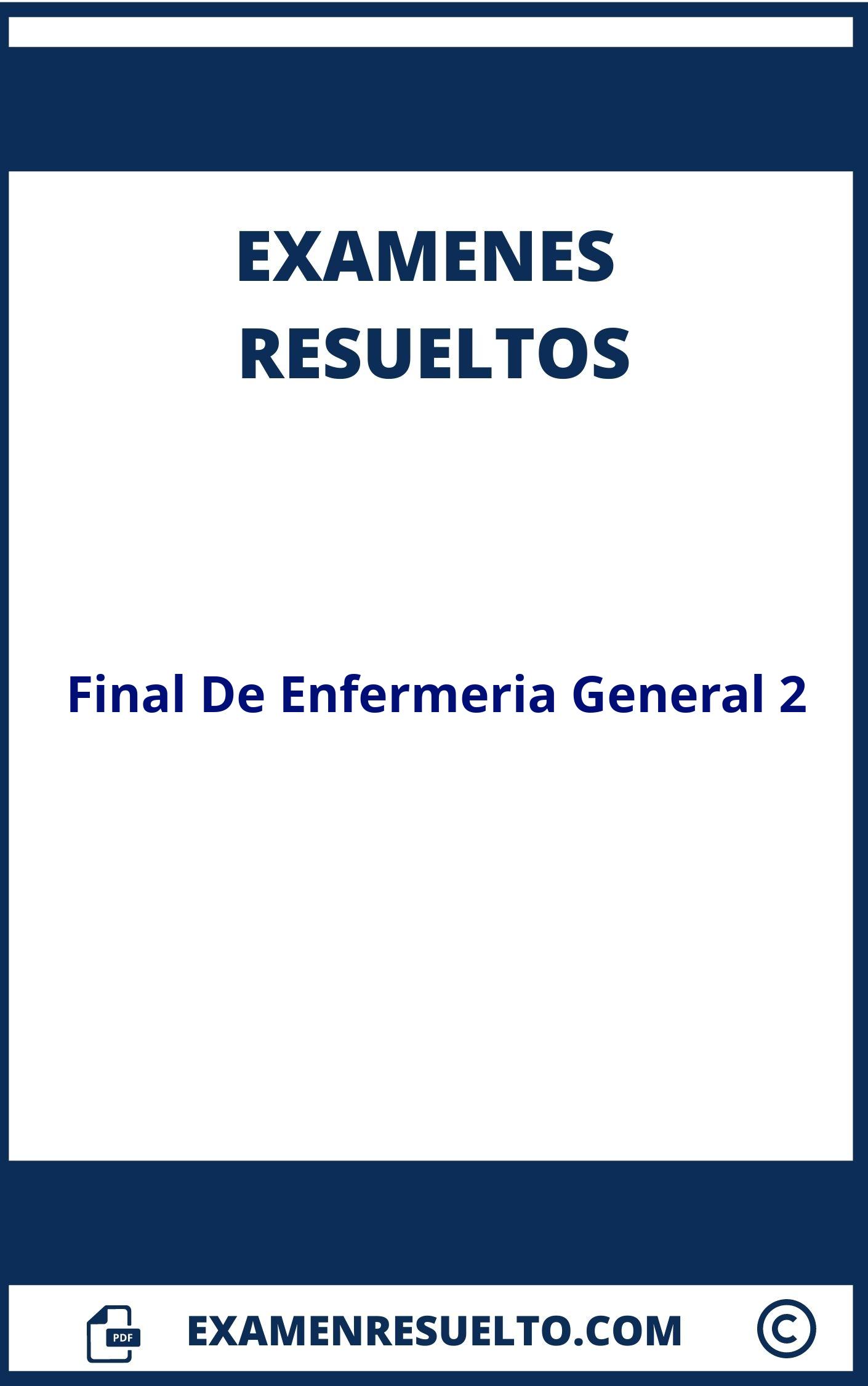 Examen Final De Enfermeria General 2 Resuelto