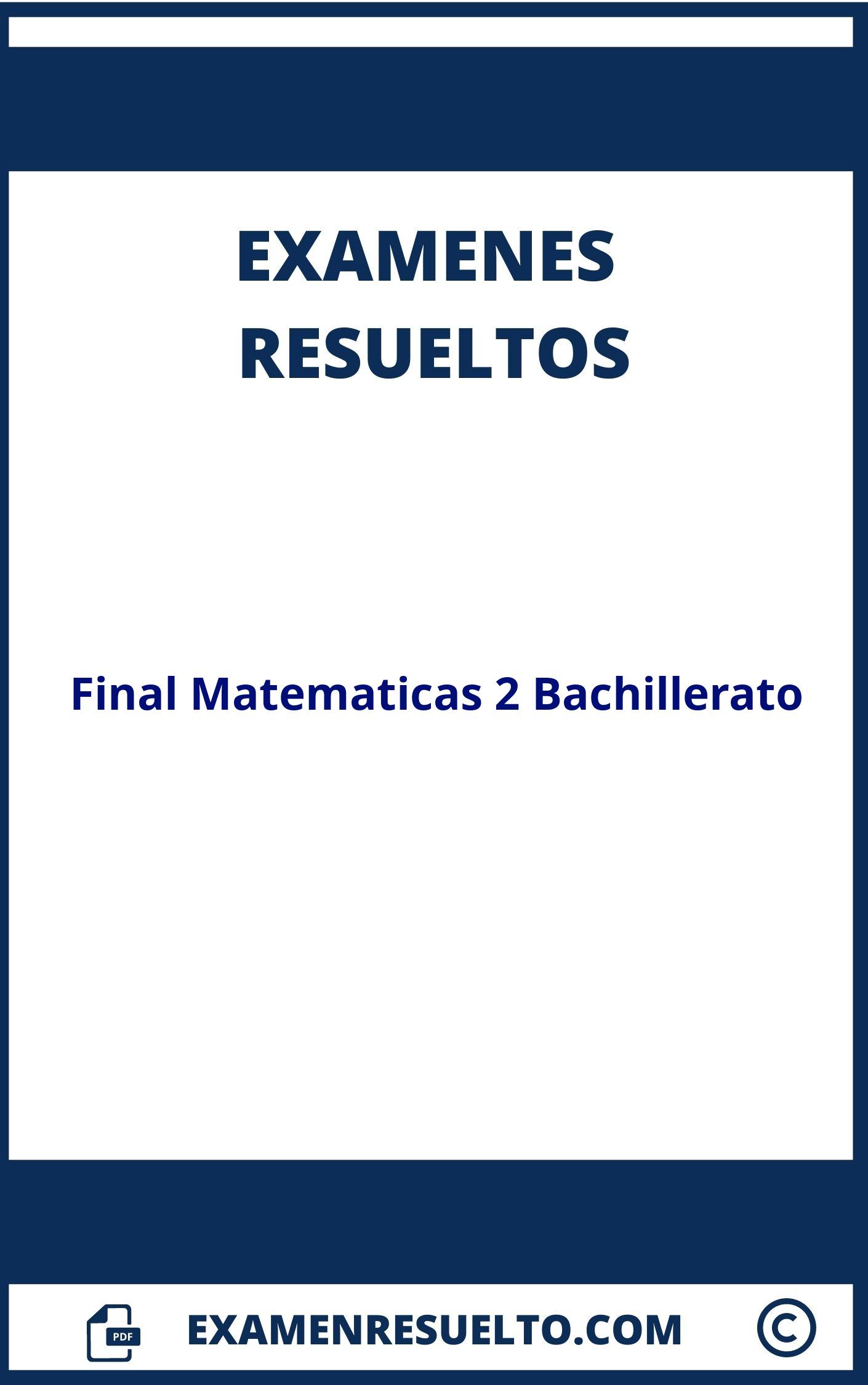 Examen Final Matematicas 2 Bachillerato Resuelto 】2024