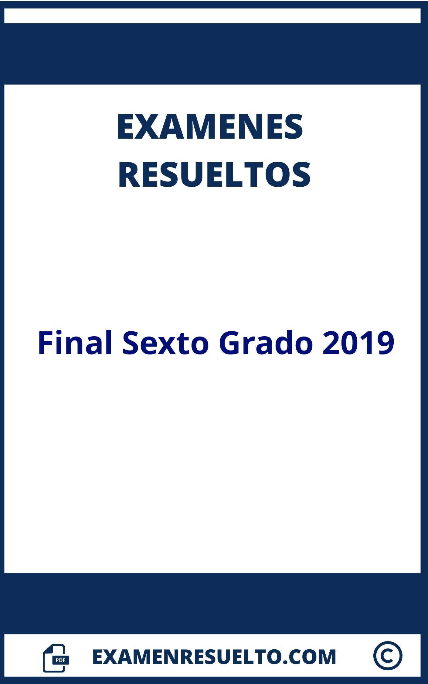 Examen Final Sexto Grado 2019 Resuelto