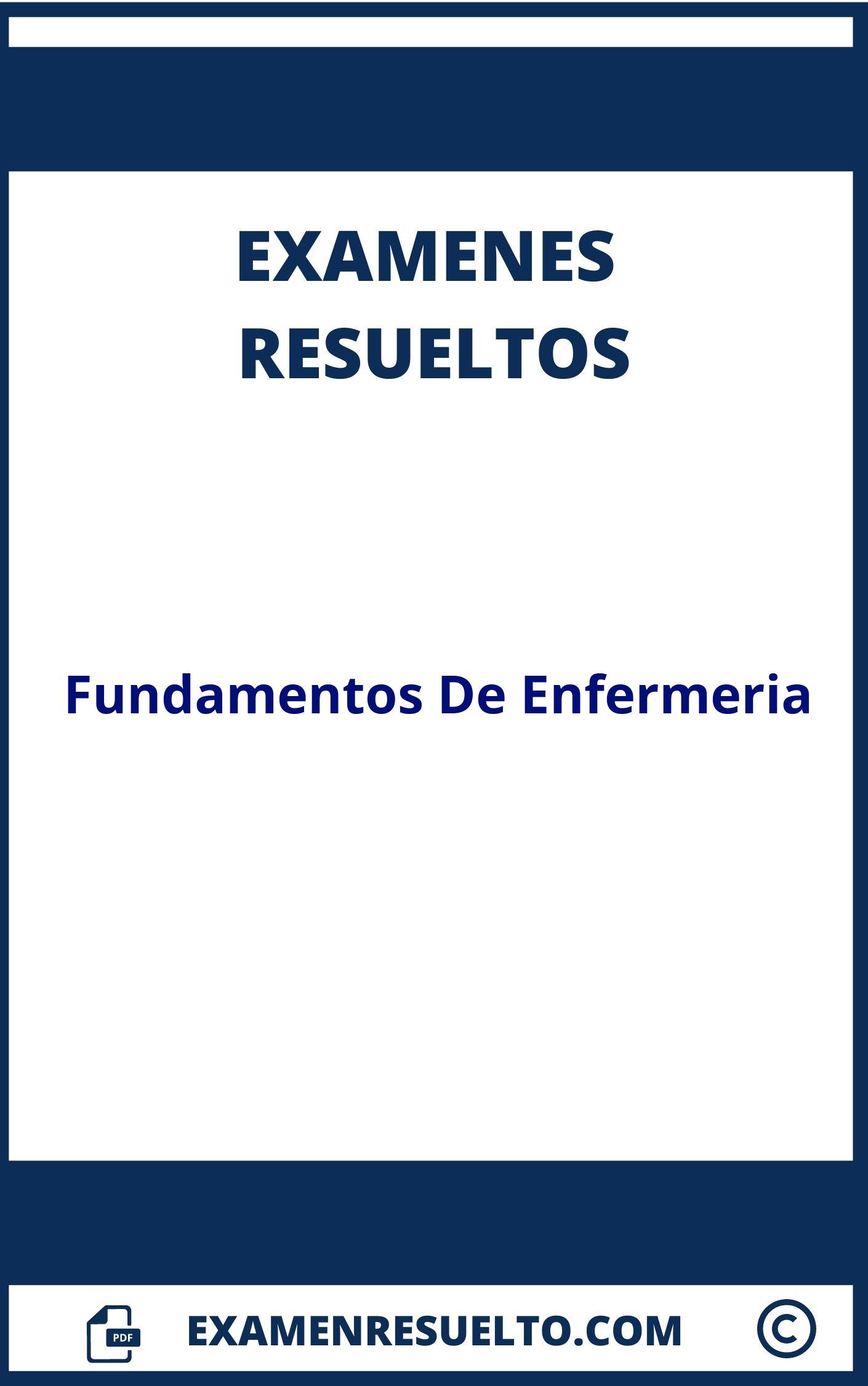 Examen Fundamentos De Enfermeria Resuelto