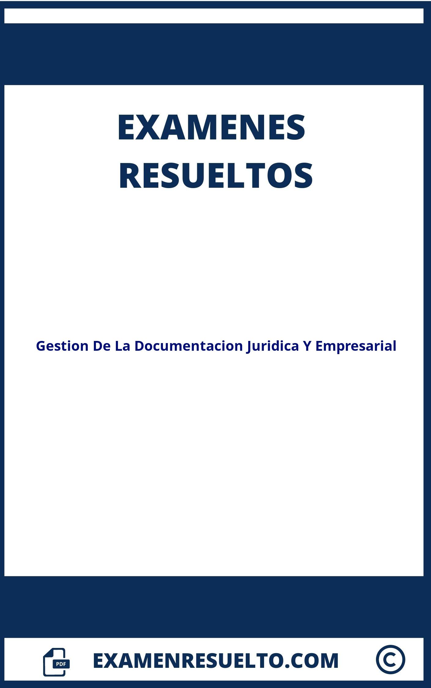 Examen Gestion De La Documentacion Juridica Y Empresarial Resuelto