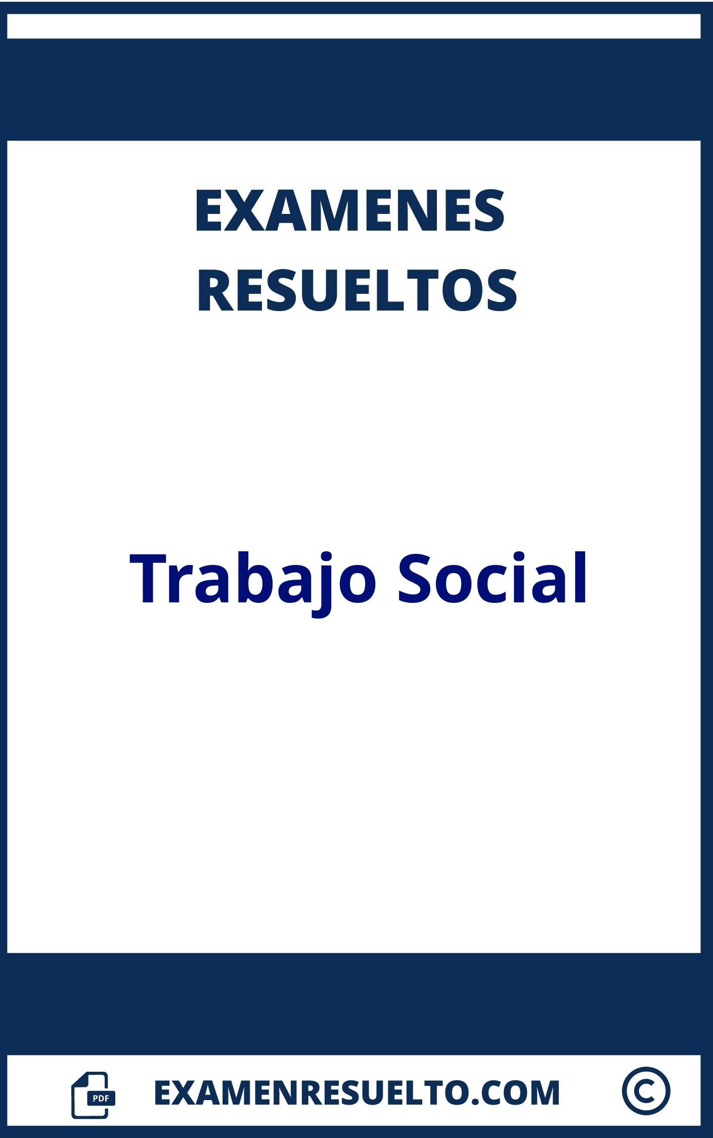 Examen Trabajo Social Resuelto