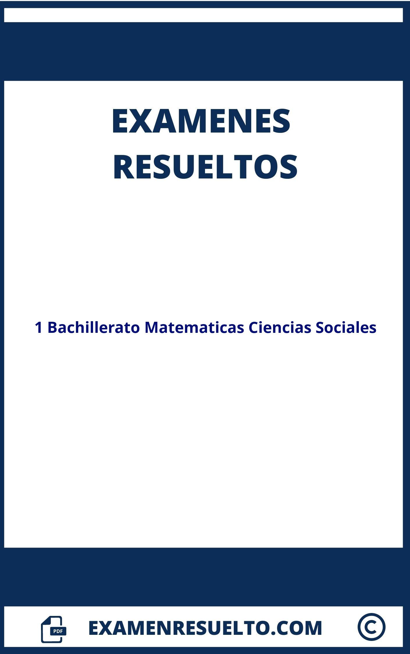 Examenes 1 Bachillerato Matematicas Ciencias Sociales Resueltos