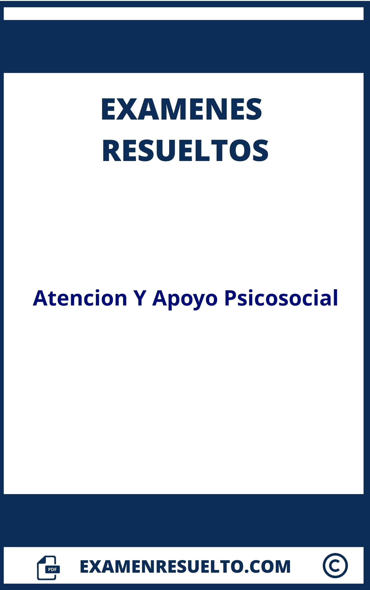 Examenes Atencion Y Apoyo Psicosocial Resueltos