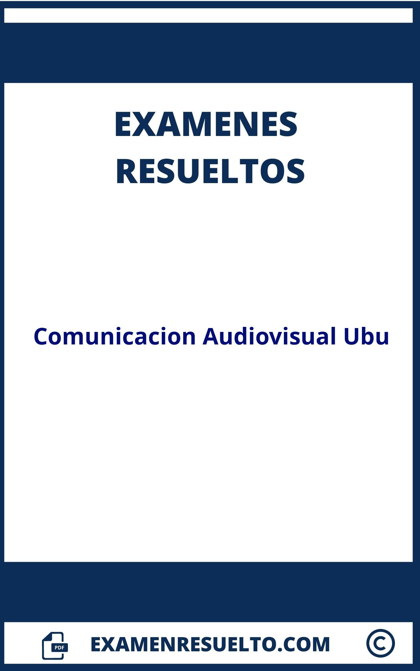 Examenes Comunicacion Audiovisual Ubu Resueltos