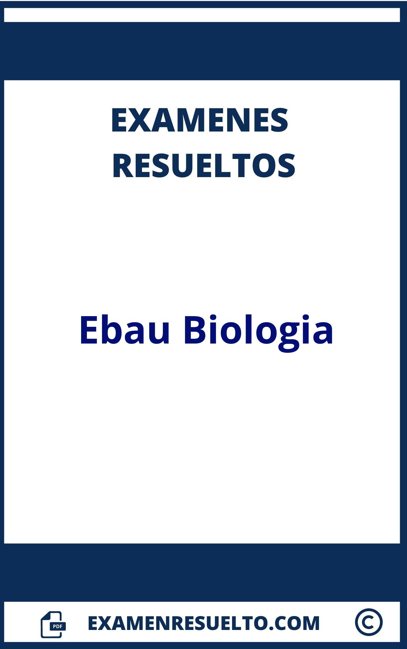 Examenes Ebau Biologia Resueltos