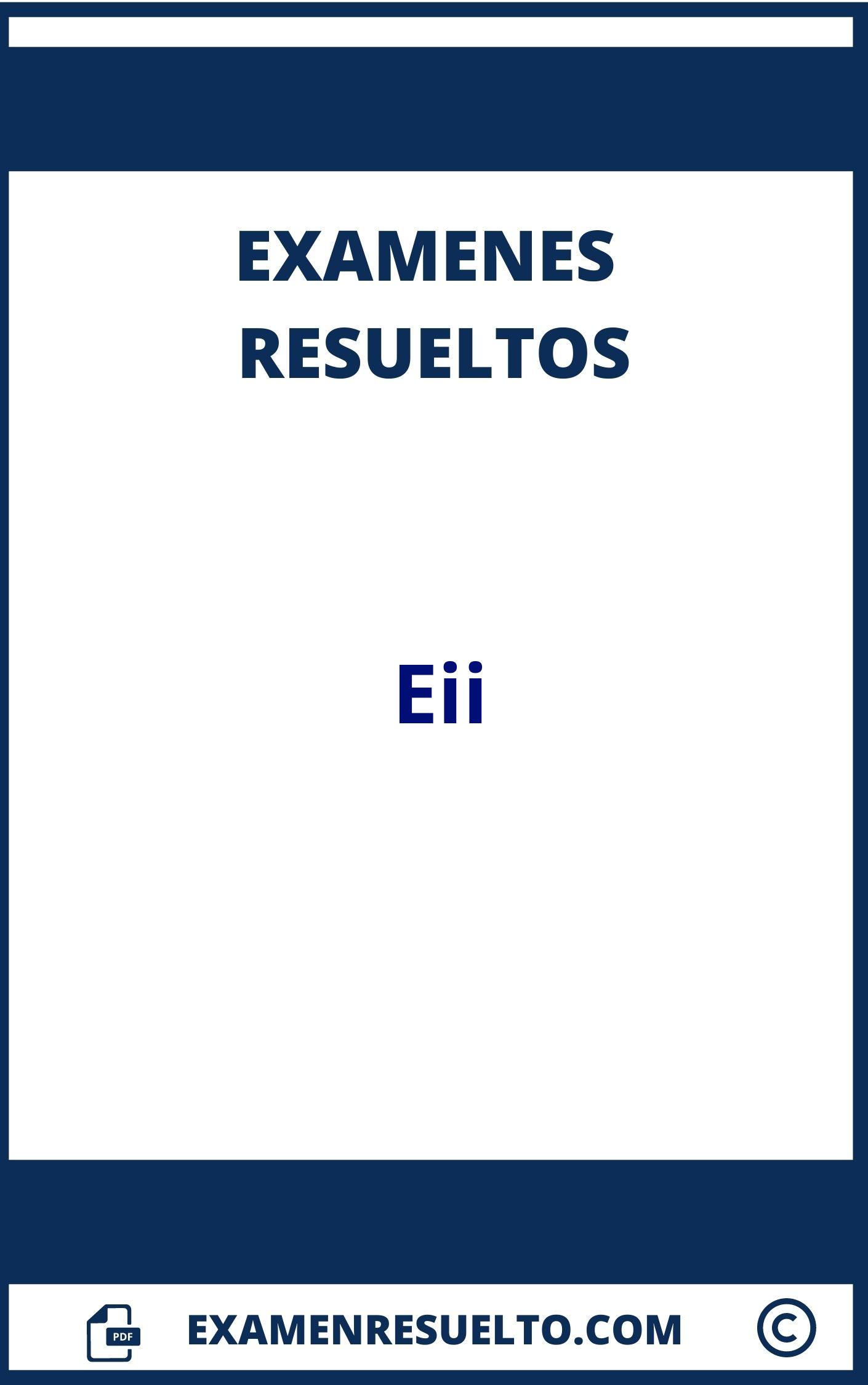 Examenes Eii Resueltos