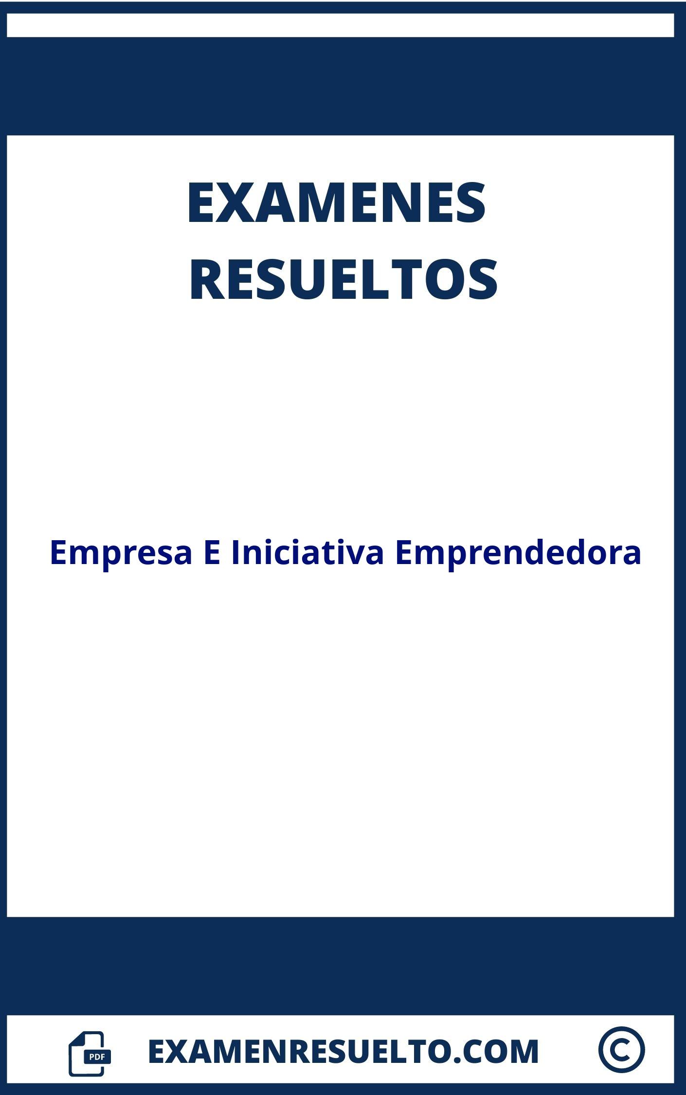 Examenes Empresa E Iniciativa Emprendedora Resueltos