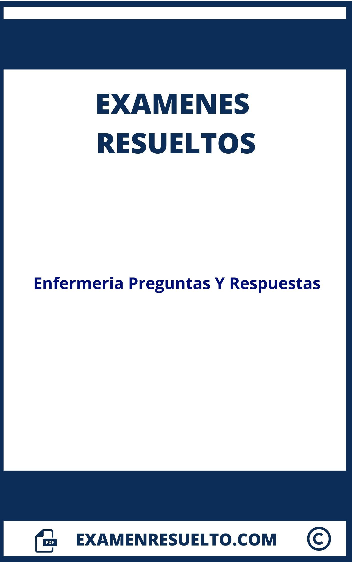 Examenes Enfermeria Preguntas Y Respuestas Resueltos