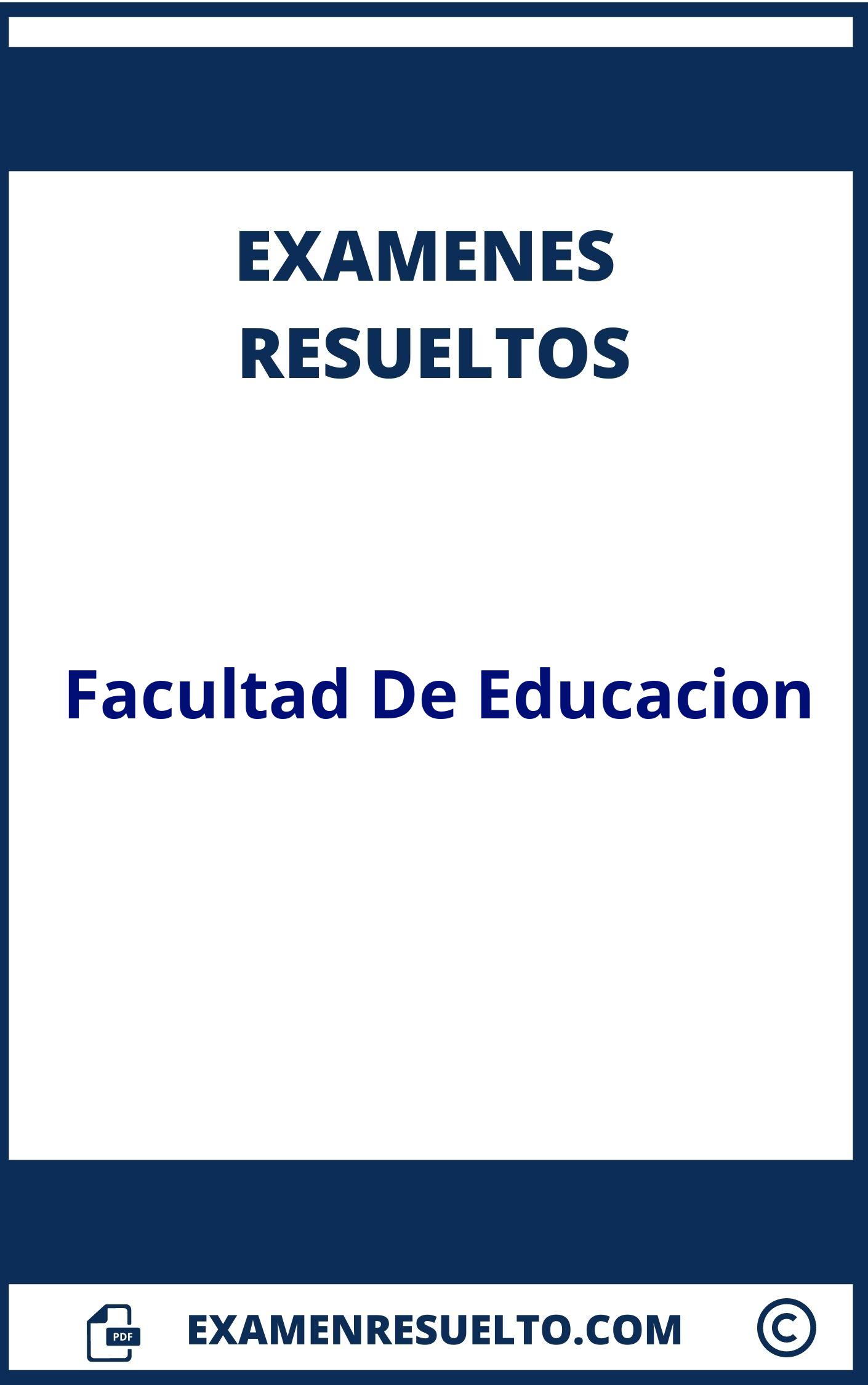 Examenes Facultad De Educacion Resueltos