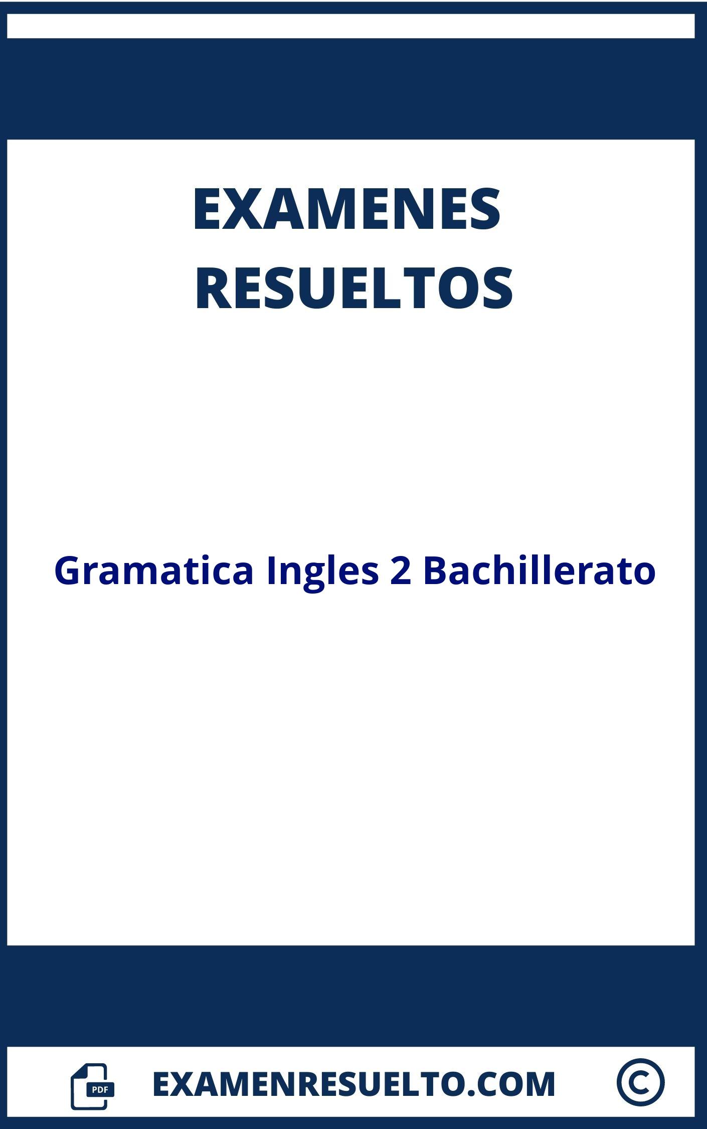 Examenes Gramatica Ingles 2 Bachillerato Resueltos