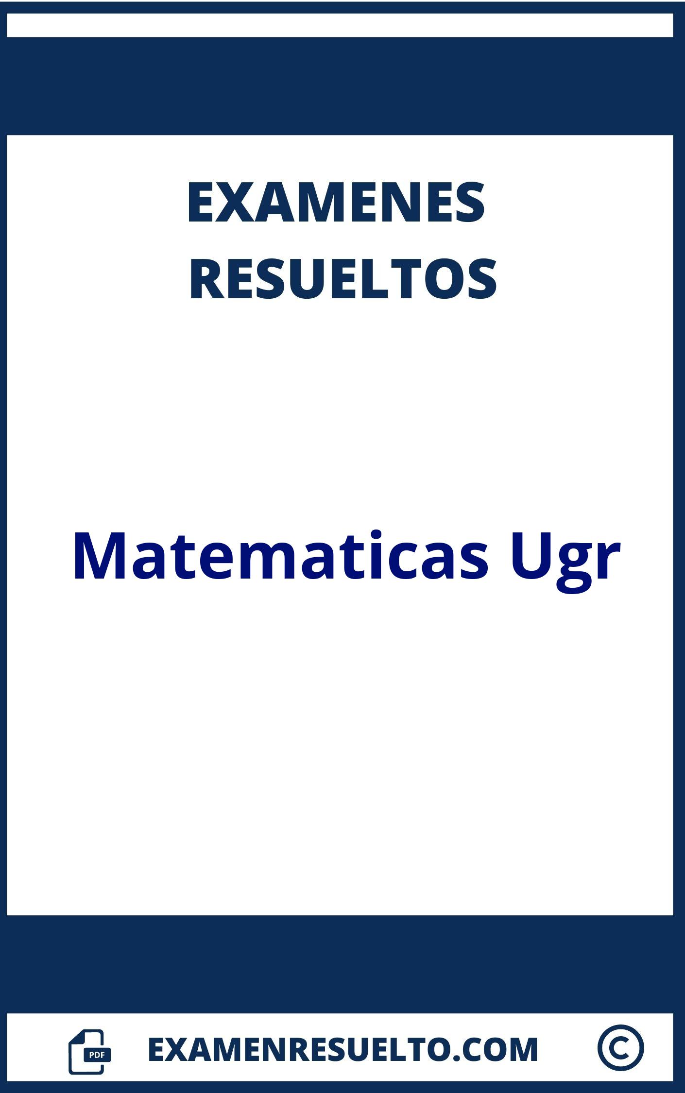 Examenes Matematicas Ugr Resueltos