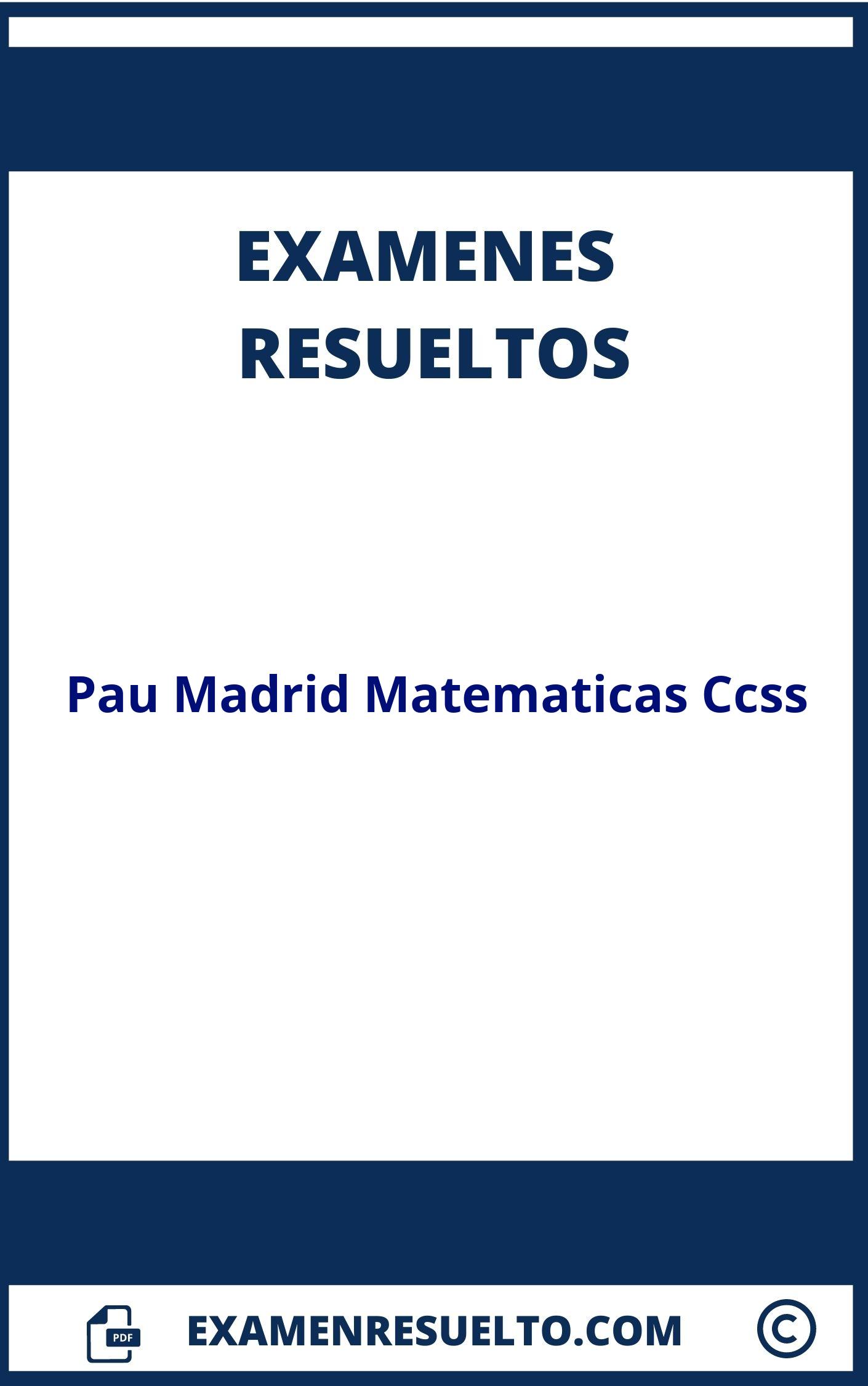 Examenes Pau Madrid Matematicas Ccss Resueltos