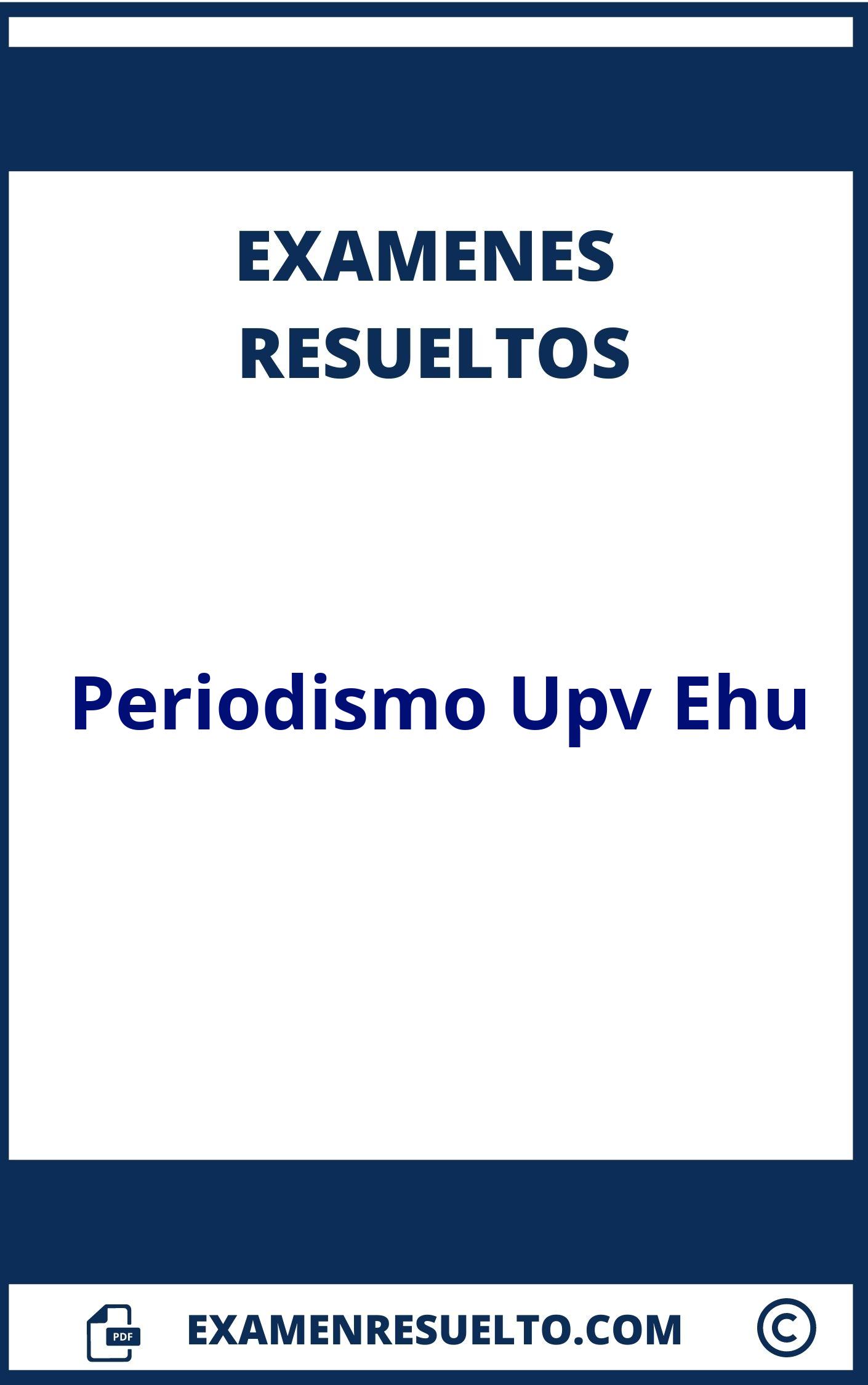 Examenes Periodismo Upv Ehu Resueltos