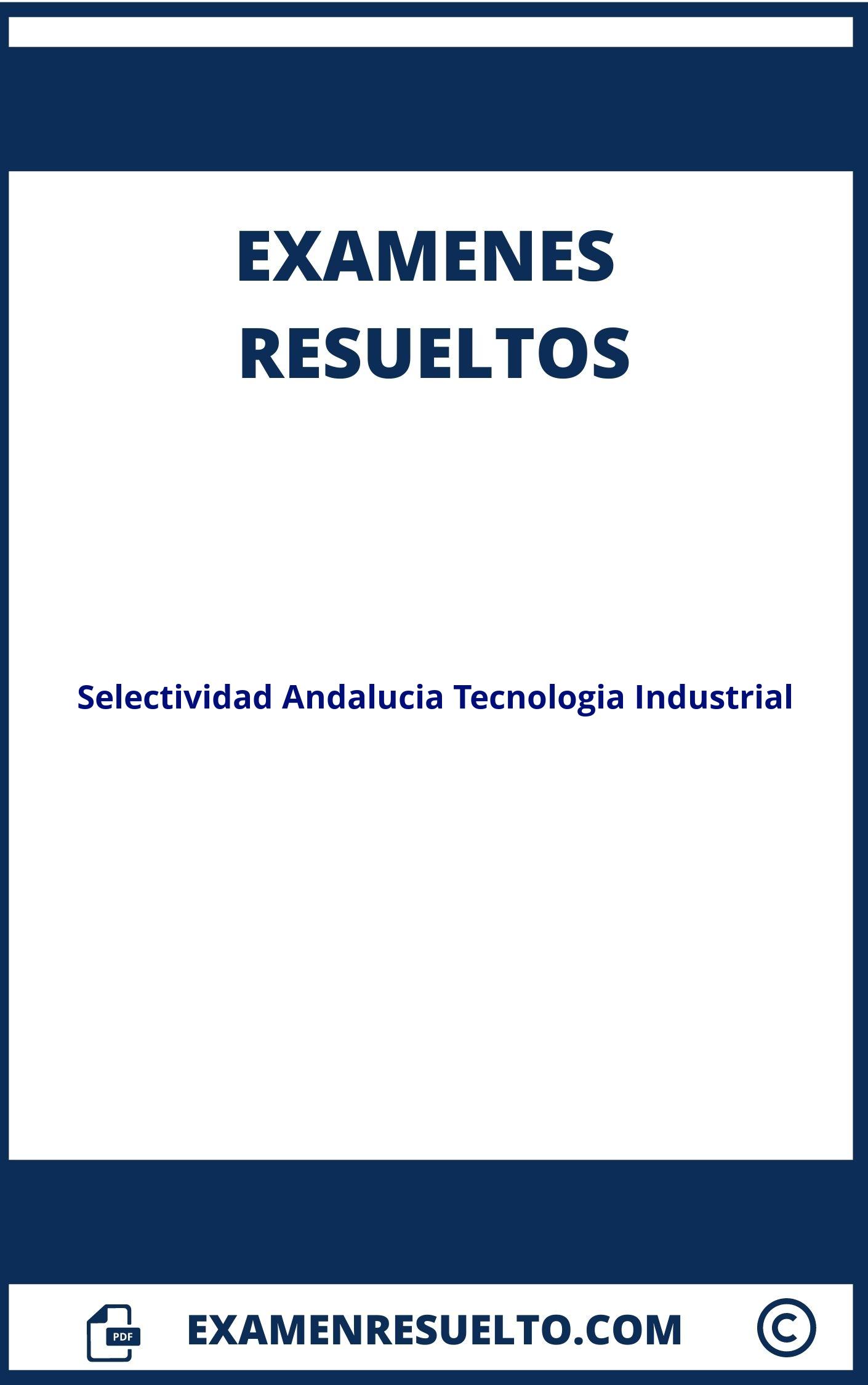 Examenes Selectividad Andalucia Tecnologia Industrial Resueltos