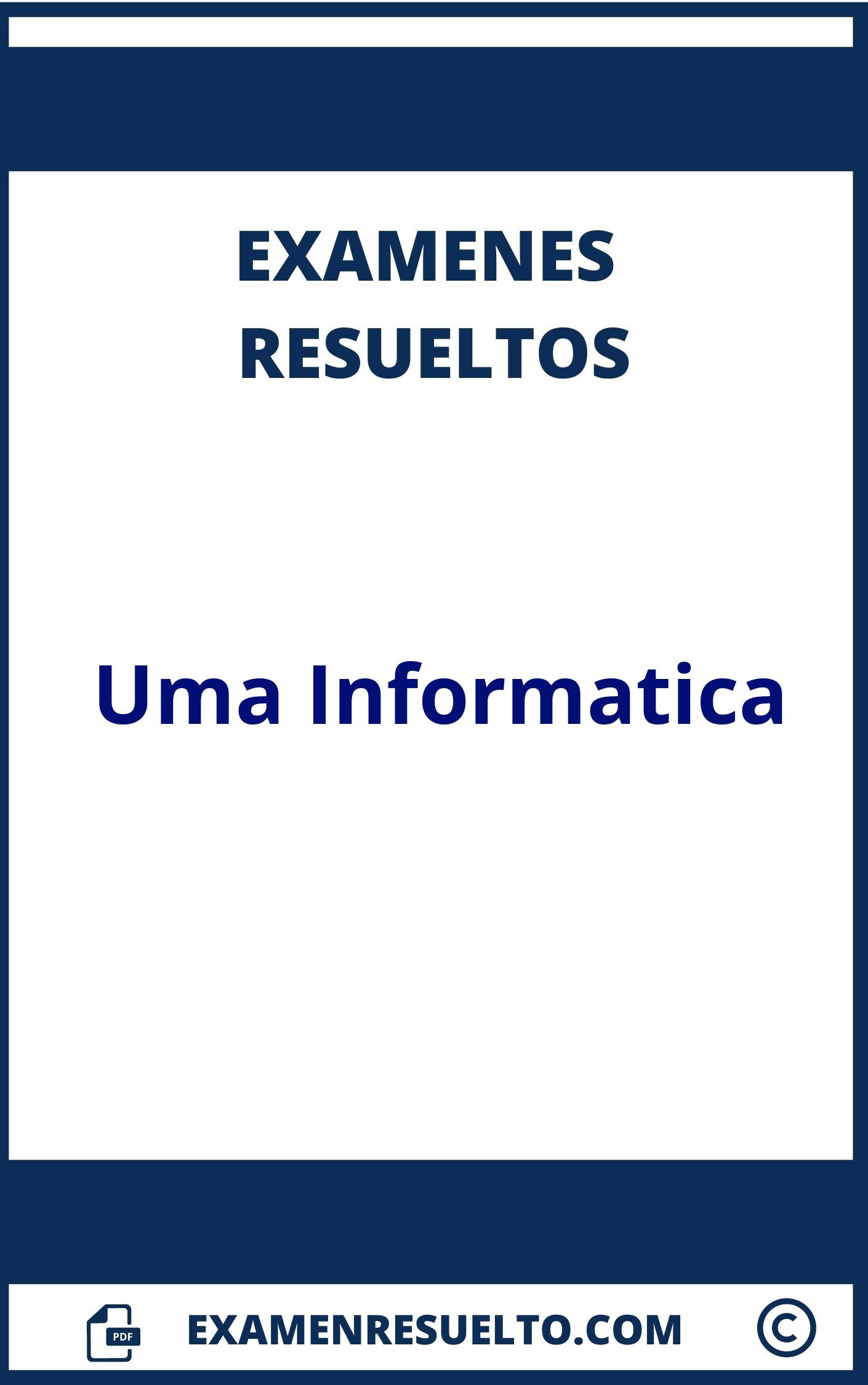 Examenes Uma Informatica Resueltos